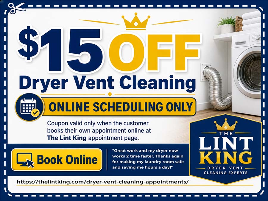 BOOK ONLINE $15 OFF Coupon Dryer Vent Cleaning